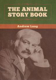 Title: The Animal Story Book, Author: Andrew Lang