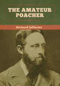 Title: The Amateur Poacher, Author: Richard Jefferies