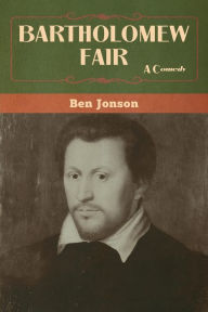 Title: Bartholomew Fair, Author: Ben Jonson