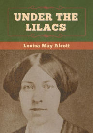 Title: Under the Lilacs, Author: Louisa May Alcott