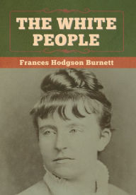 Title: The White People, Author: Frances Hodgson Burnett