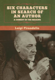 Title: Six Characters in Search of an Author, Author: Luigi Pirandello