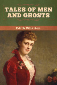 Title: Tales of Men and Ghosts, Author: Edith Wharton