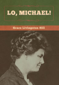 Title: Lo, Michael!, Author: Grace Livingston Hill