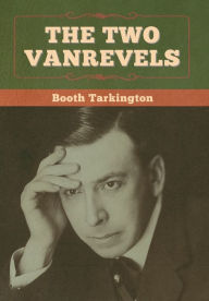 Title: The Two Vanrevels, Author: Booth Tarkington