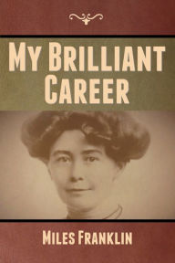 Title: My Brilliant Career, Author: Miles Franklin