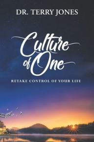 Title: Culture of One: Retake Control of Your Life, Author: Terry Jones