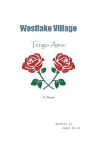 Title: Westlake Village: Tengo Amor, Author: James Welch