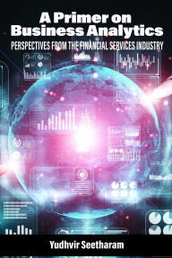 Title: A Primer on Business Analytics, Author: Yudhvir Seetharam