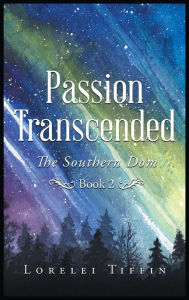 Title: Passion Transcended: The Southern Dom Book 2, Author: Lorelei Tiffin