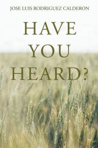 Title: Have You Heard?, Author: Jose Luis Rodriguez Calderon