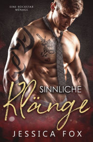 Title: Sinnliche Klänge: Eine Rockstar Ménage, Author: Jessica Fox