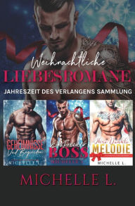 Title: Weihnachtliche Liebesromane: Jahreszeit des Verlangens Sammlung, Author: Michelle L