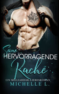 Title: Seine Hervorragende Rache: Ein Milliardär - Liebesroman, Author: Michelle L