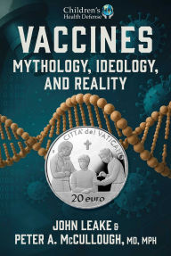 Title: Vaccines: Mythology, Ideology, and Reality, Author: John Leake