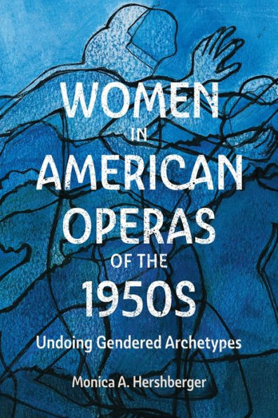 Women in American Operas of the 1950s: Undoing Gendered Archetypes