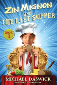 Title: ZIN MIGNON and THE LAST SUPPER, Author: Michael Daswick