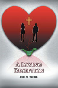 Title: A Loving Deception, Author: Eugene Coghill