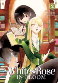 Title: A White Rose in Bloom Vol. 2, Author: Asumiko Nakamura