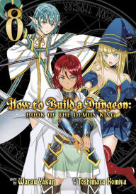 Title: How to Build a Dungeon: Book of the Demon King Vol. 8, Author: Warau Yakan