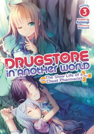 Title: Drugstore in Another World: The Slow Life of a Cheat Pharmacist (Light Novel) Vol. 3, Author: Kennoji