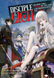 Title: Disciple of the Lich: Or How I Was Cursed by the Gods and Dropped Into the Abyss! (Light Novel) Vol. 1, Author: Nekoko