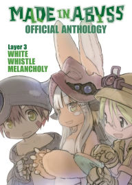 Title: Made in Abyss Official Anthology - Layer 3: White Whistle Melancholy, Author: Akihito Tsukushi