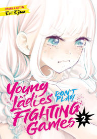 Title: Young Ladies Don't Play Fighting Games Vol. 2, Author: Eri Ejima