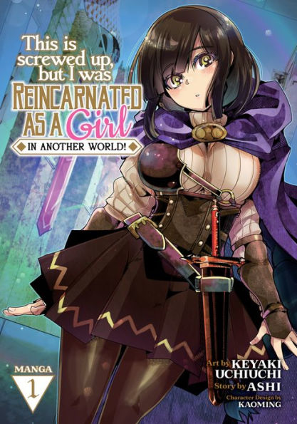 This Is Screwed Up, but I Was Reincarnated as a GIRL in Another World! (Manga) Vol. 1