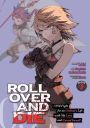 ROLL OVER AND DIE: I Will Fight for an Ordinary Life with My Love and Cursed Sword! (Manga) Vol. 3