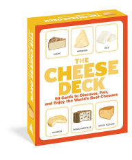Title: The Cheese Deck: 50 Cards to Discover, Pair, and Enjoy the World's Best Cheeses, Author: Tristan Sicard