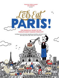 Title: Let's Eat Paris!: The Essential Guide to the World's Most Famous Food City, Author: François-Régis Gaudry