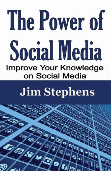 The Power of Social Media: Improve Your Knowledge on Social Media