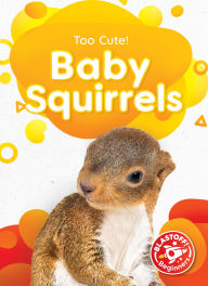 Title: Baby Squirrels, Author: Elizabeth Neuenfeldt