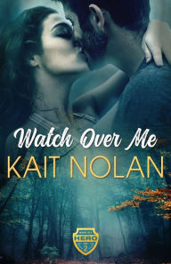 Title: Watch Over Me, Author: Kait Nolan