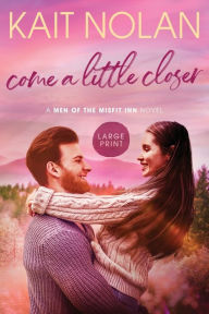 Title: Come A Little Closer, Author: Kait Nolan