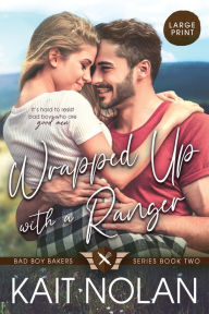 Title: Wrapped Up With A Ranger, Author: Kait Nolan