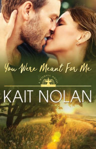 Title: You Were Meant For Me, Author: Kait Nolan
