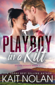 Title: Playboy in a Kilt, Author: Kait Nolan