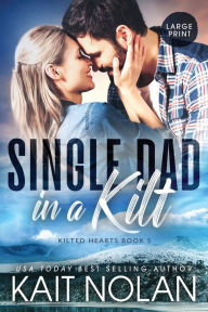 Title: Single Dad in a Kilt, Author: Kait Nolan