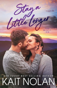 Title: Stay A Little Longer, Author: Kait Nolan