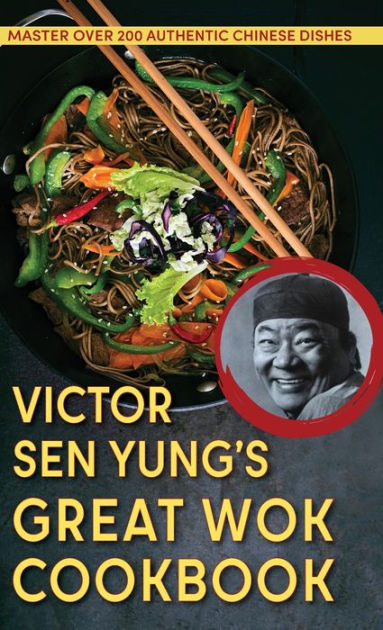 Victor Sen Yung's Great Wok Cookbook - from Hop Sing, the