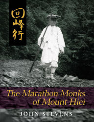 Title: The Marathon Monks of Mount Hiei, Author: John Stevens