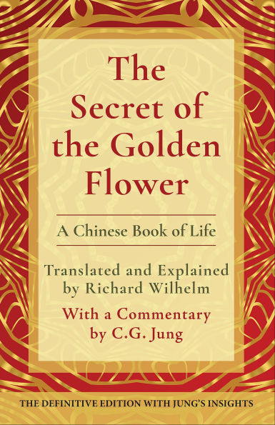 The Secret of the Golden Flower: A Chinese Book of Life