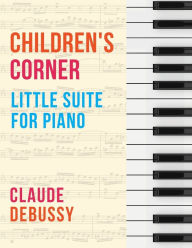 Title: Debussy: Children's Corner (Little Suite for Piano), Author: Claude Debussy