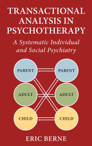 Title: Transactional Analysis in Psychotherapy: A Systematic Individual and Social Psychiatry, Author: Eric Berne