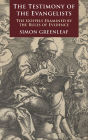 The Testimony of the Evangelists: The Gospels Examined by the Rules of Evidence