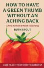 How to Have a Green Thumb without an Aching Back: A New Method of Mulch Gardening