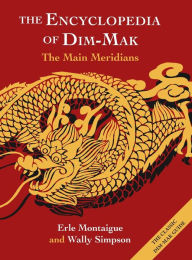 Title: The Encyclopedia of Dim-Mak: The Main Meridians, Author: Erle Montaigue