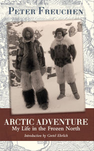 Title: Arctic Adventure: My Life in the Frozen North, Author: Peter Freuchen